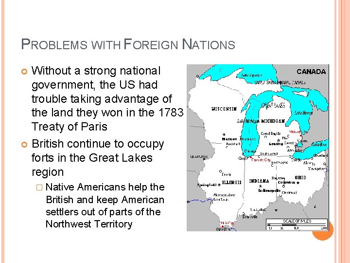 PROBLEMS WITH FOREIGN NATIONS Without a strong national government, the US had trouble taking