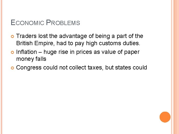 ECONOMIC PROBLEMS Traders lost the advantage of being a part of the British Empire,