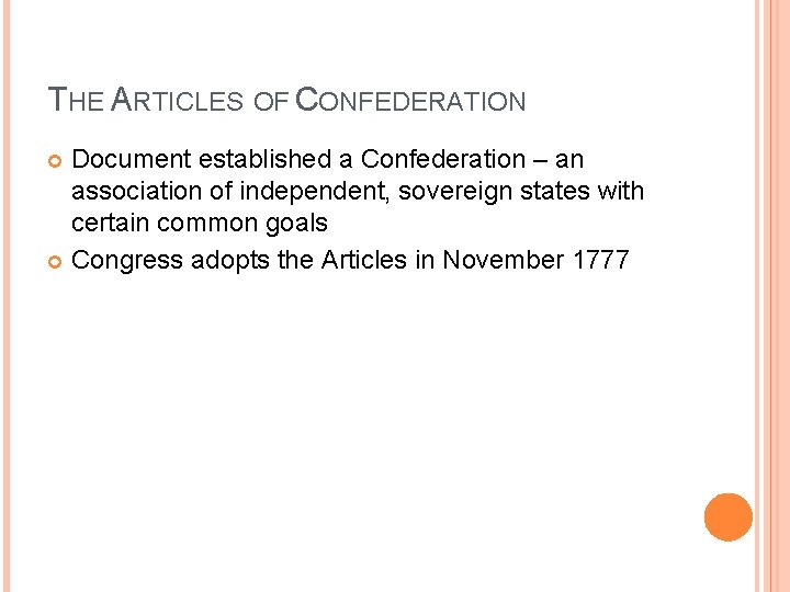 THE ARTICLES OF CONFEDERATION Document established a Confederation – an association of independent, sovereign