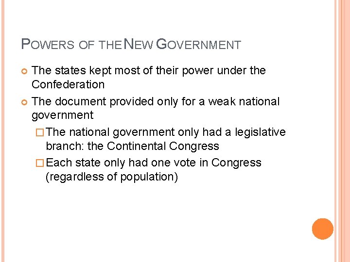 POWERS OF THE NEW GOVERNMENT The states kept most of their power under the