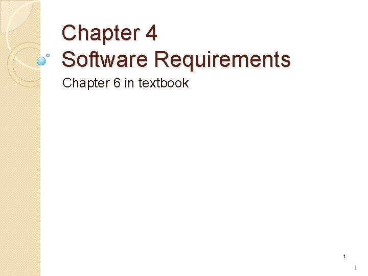 Chapter 4 Software Requirements Chapter 6 in textbook 1 1 