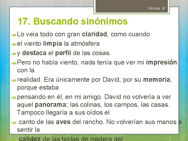 PÁGINA 57 17. Buscando sinónimos Lo veía todo con gran claridad, como cuando el