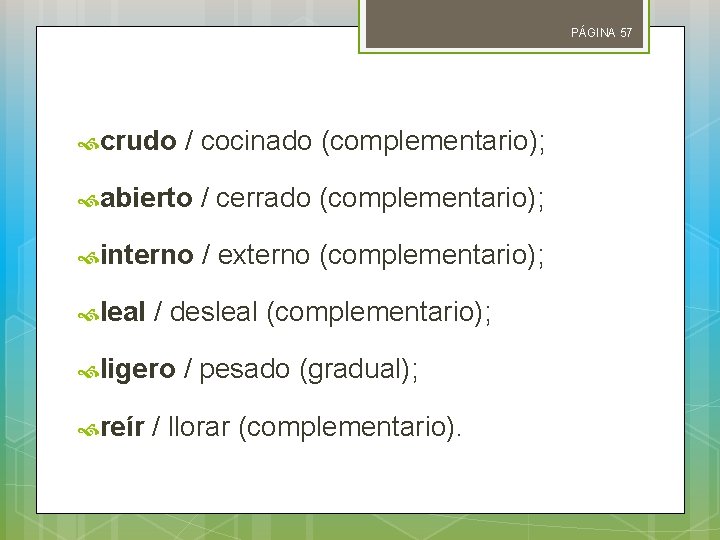 PÁGINA 57 crudo / cocinado (complementario); abierto / cerrado (complementario); interno / externo (complementario);