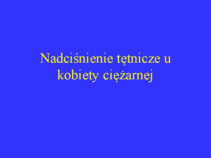 Nadciśnienie tętnicze u kobiety ciężarnej 