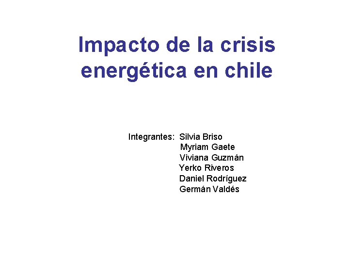Impacto de la crisis energtica en chile Integrantes