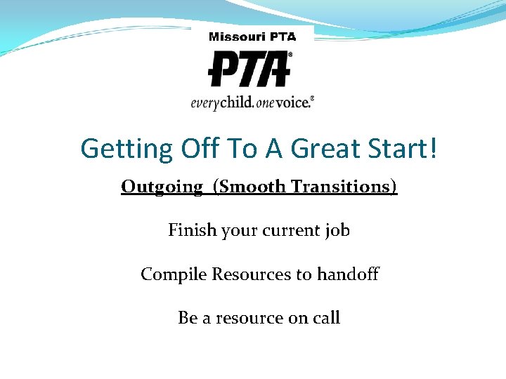 Getting Off To A Great Start! Outgoing (Smooth Transitions) Finish your current job Compile