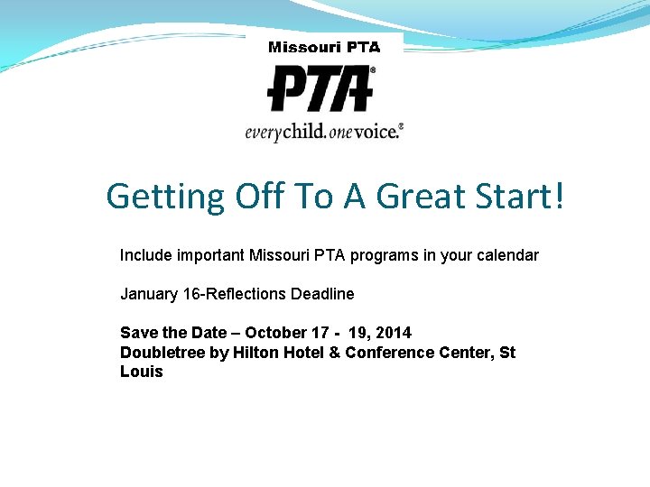 Getting Off To A Great Start! Include important Missouri PTA programs in your calendar