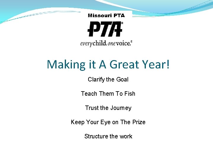 Making it A Great Year! Clarify the Goal Teach Them To Fish Trust the