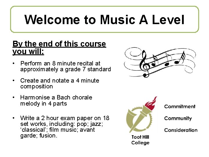 Welcome to Music A Level By the end of this course you will: •