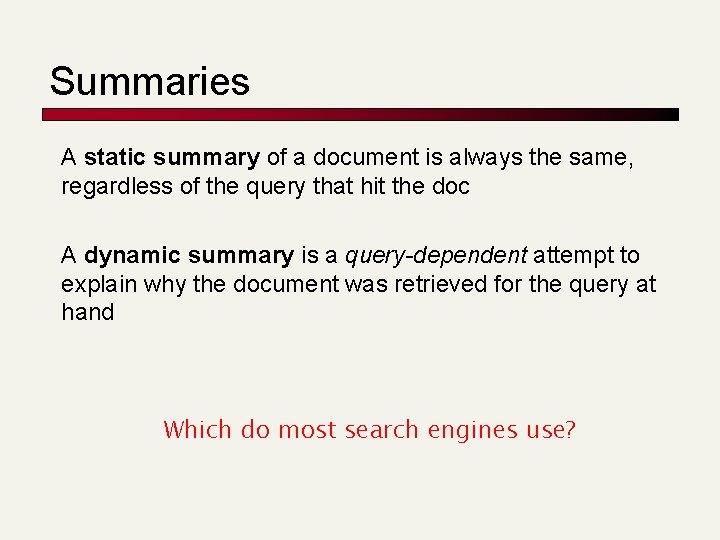 Summaries A static summary of a document is always the same, regardless of the