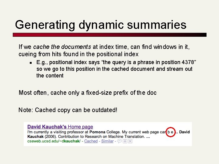 Generating dynamic summaries If we cache the documents at index time, can find windows