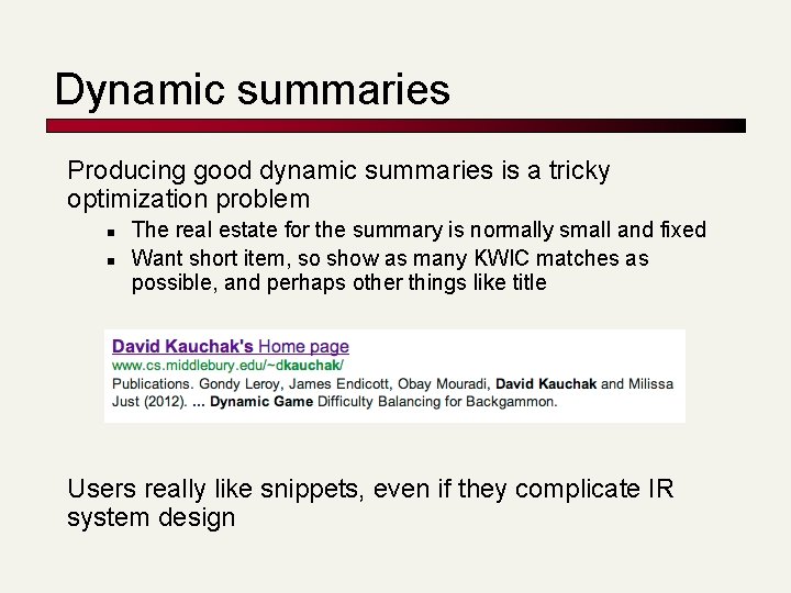 Dynamic summaries Producing good dynamic summaries is a tricky optimization problem n n The