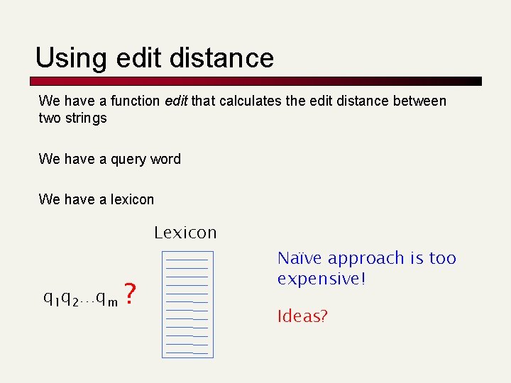 Using edit distance We have a function edit that calculates the edit distance between