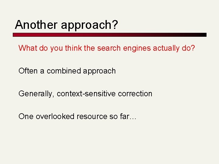 Another approach? What do you think the search engines actually do? Often a combined