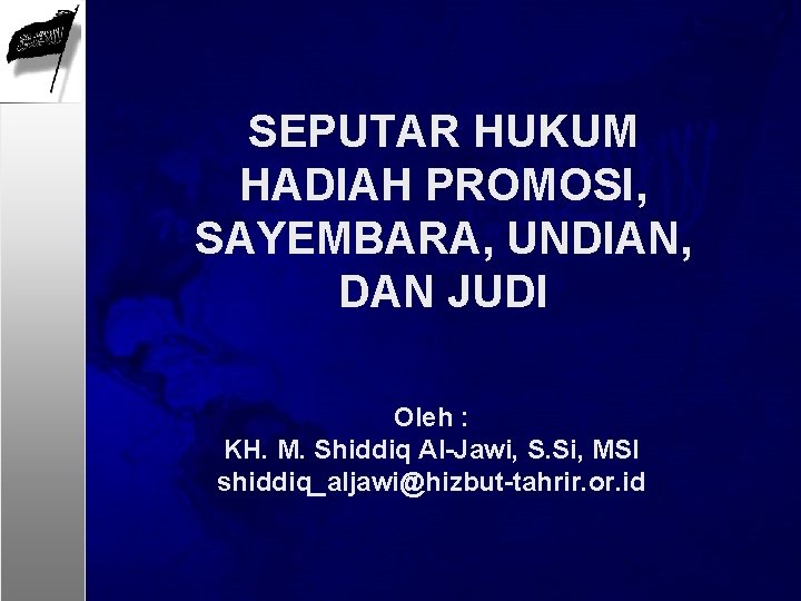 SEPUTAR HUKUM HADIAH PROMOSI, SAYEMBARA, UNDIAN, DAN JUDI Oleh : KH. M. Shiddiq Al-Jawi,