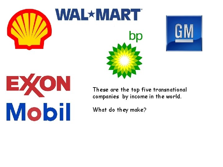 These are the top five transnational companies by income in the world. What do
