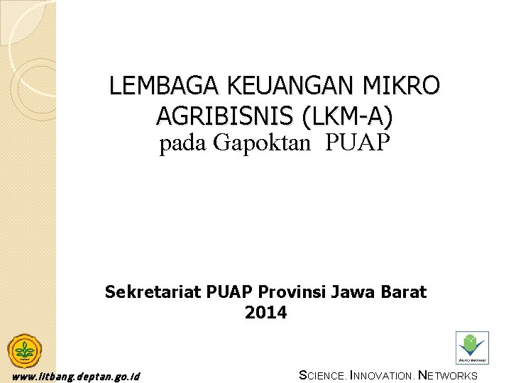 LEMBAGA KEUANGAN MIKRO AGRIBISNIS (LKM-A) pada Gapoktan PUAP Sekretariat PUAP Provinsi Jawa Barat 2014