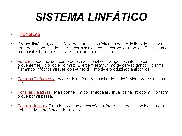 SISTEMA LINFÁTICO • TONSILAS • Órgãos linfáticos, constituídos por numerosos folículos de tecido linfóide,