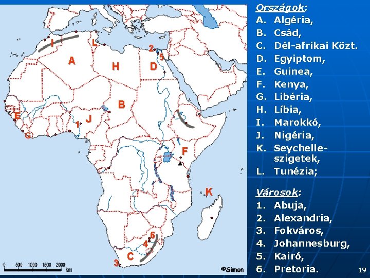 L I A 2 H D Országok: A. Algéria, B. Csád, C. Dél-afrikai Közt.