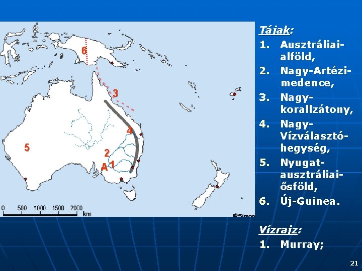 6 3 4 5 2 A 1 Tájak: 1. Ausztráliaialföld, 2. Nagy-Artézimedence, 3. Nagykorallzátony,