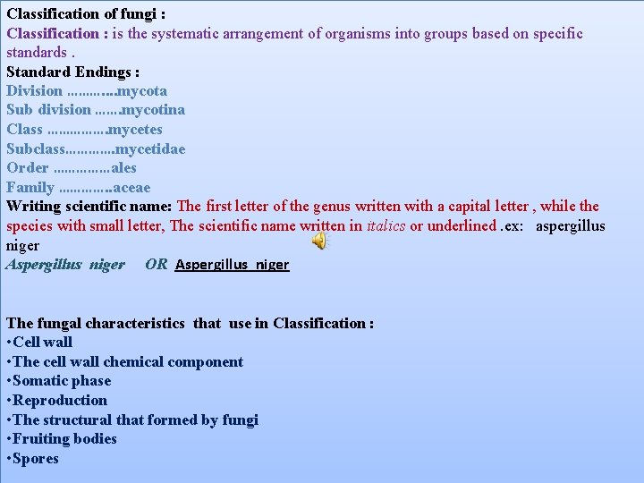 Classification of fungi Classification is the systematic arrangement
