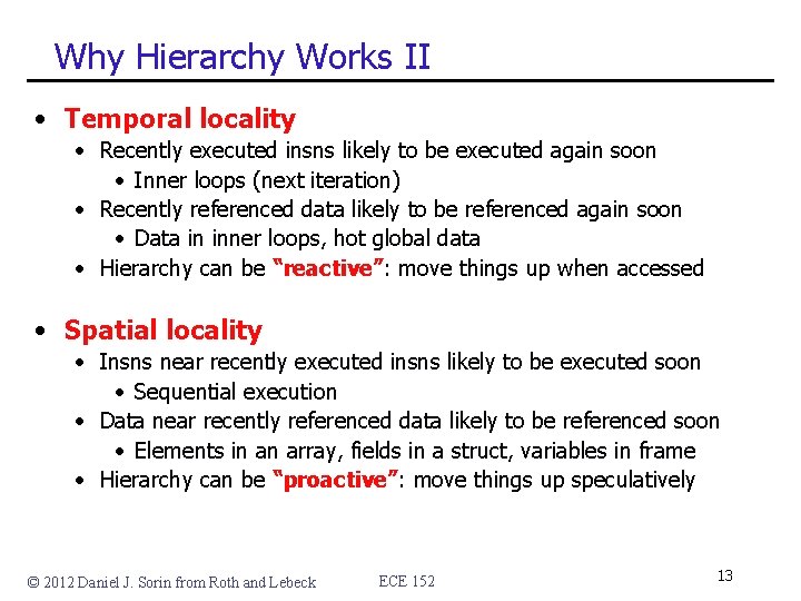 Why Hierarchy Works II • Temporal locality • Recently executed insns likely to be