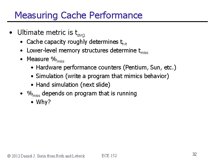 Measuring Cache Performance • Ultimate metric is tavg • Cache capacity roughly determines thit
