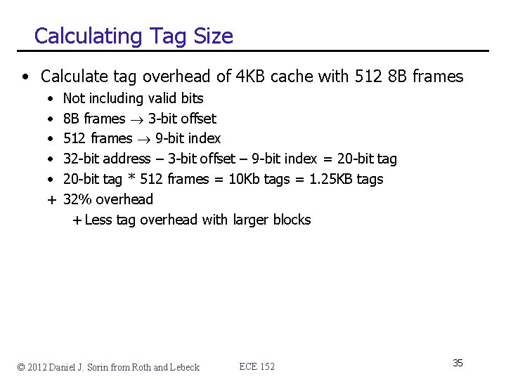 Calculating Tag Size • Calculate tag overhead of 4 KB cache with 512 8