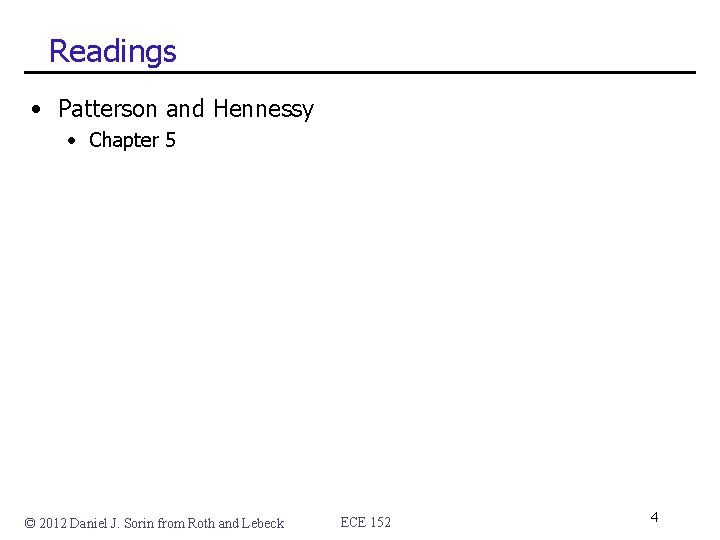 Readings • Patterson and Hennessy • Chapter 5 © 2012 Daniel J. Sorin from