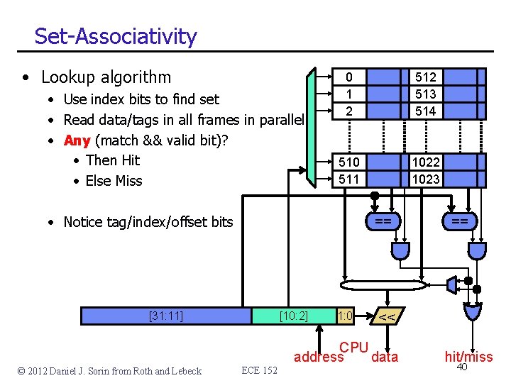 Set-Associativity • Lookup algorithm • Use index bits to find set • Read data/tags