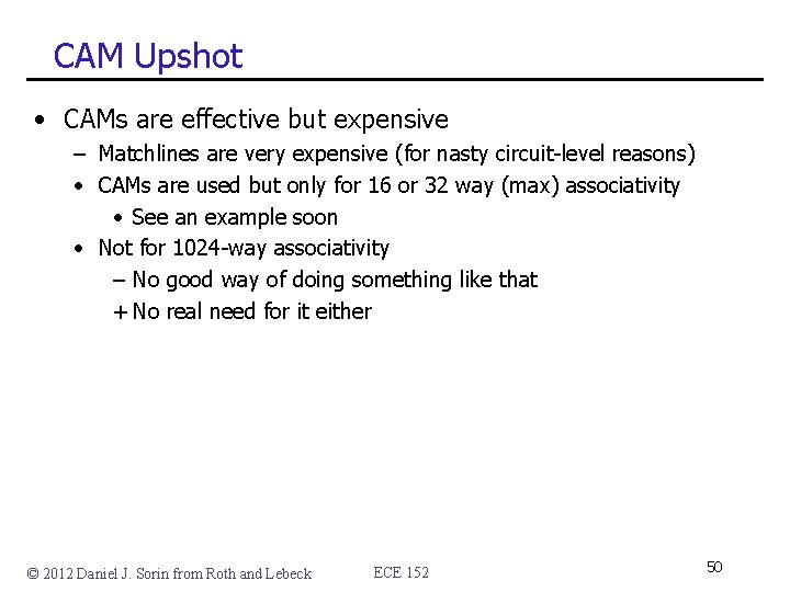 CAM Upshot • CAMs are effective but expensive – Matchlines are very expensive (for