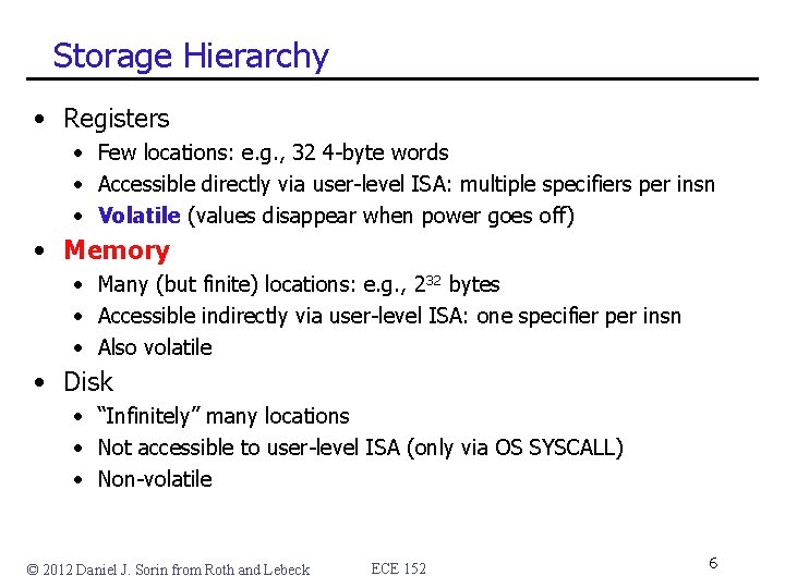 Storage Hierarchy • Registers • Few locations: e. g. , 32 4 -byte words