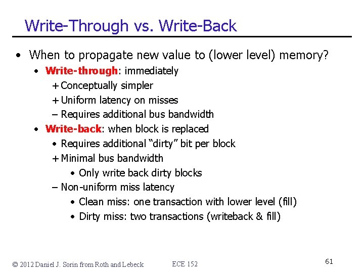 Write-Through vs. Write-Back • When to propagate new value to (lower level) memory? •