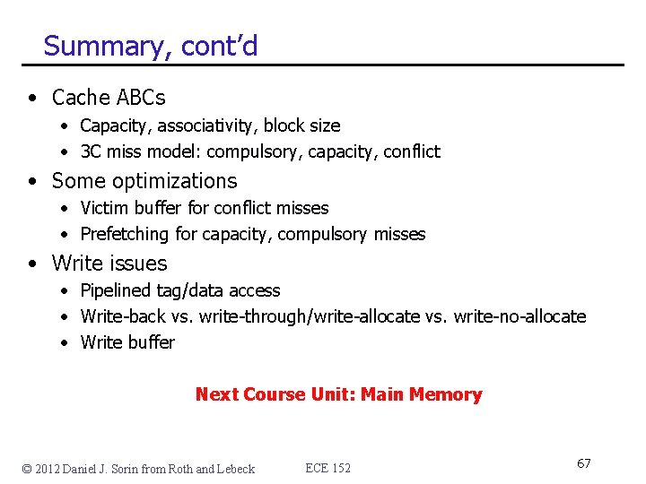 Summary, cont’d • Cache ABCs • Capacity, associativity, block size • 3 C miss