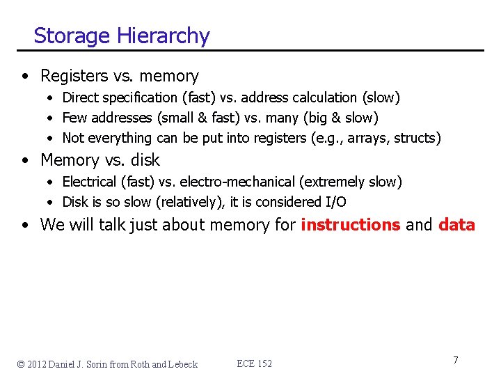 Storage Hierarchy • Registers vs. memory • Direct specification (fast) vs. address calculation (slow)