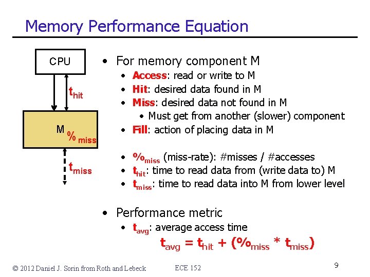 Memory Performance Equation CPU thit M %miss tmiss • For memory component M •