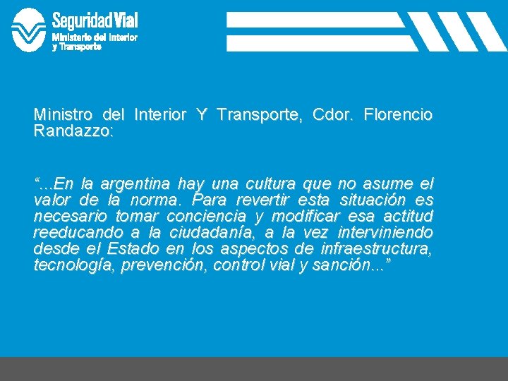 Ministro del Interior Y Transporte, Cdor. Florencio Randazzo: “. . . En la argentina