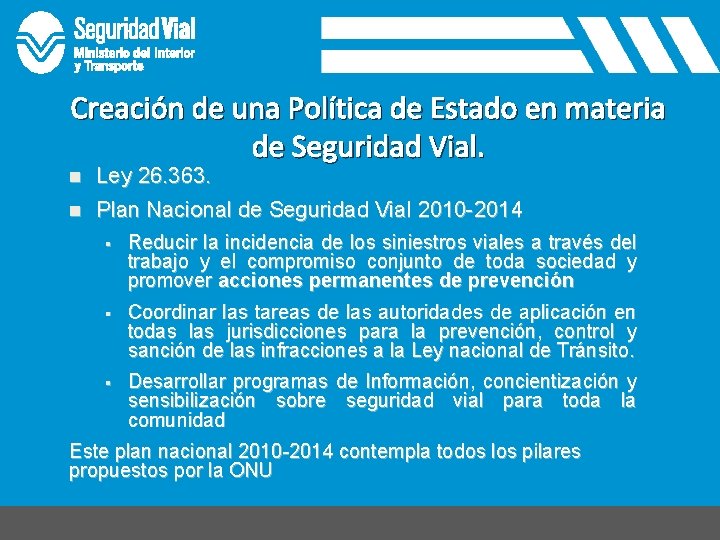 Creación de una Política de Estado en materia de Seguridad Vial. n Ley 26.