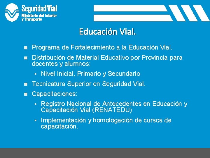 Educación Vial. n Programa de Fortalecimiento a la Educación Vial. n Distribución de Material