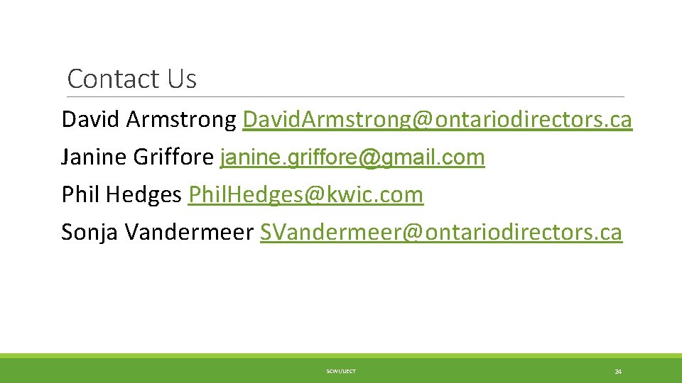 Contact Us David Armstrong David. Armstrong@ontariodirectors. ca Janine Griffore janine. griffore@gmail. com Phil Hedges