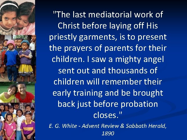 "The last mediatorial work of Christ before laying off His priestly garments, is to