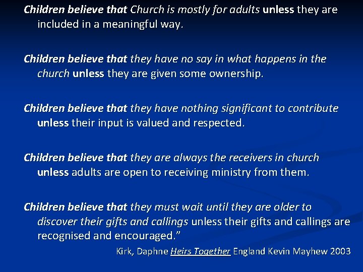 Children believe that Church is mostly for adults unless they are included in a
