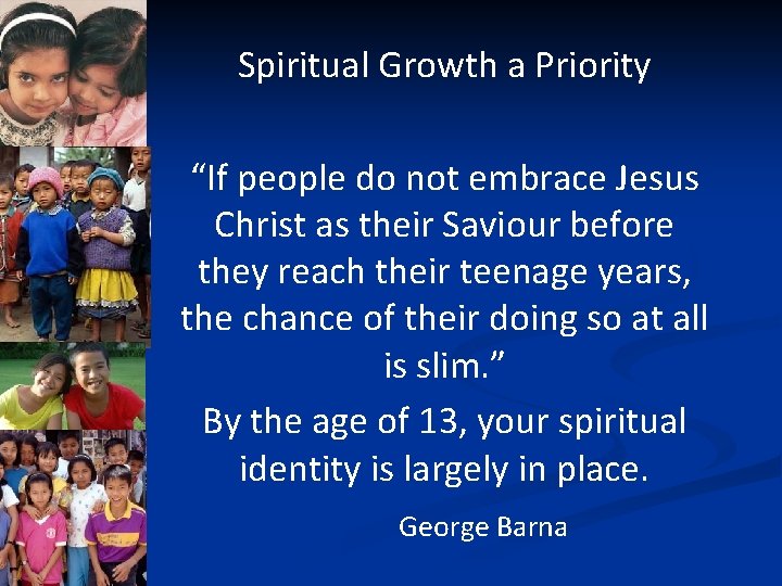 Spiritual Growth a Priority “If people do not embrace Jesus Christ as their Saviour