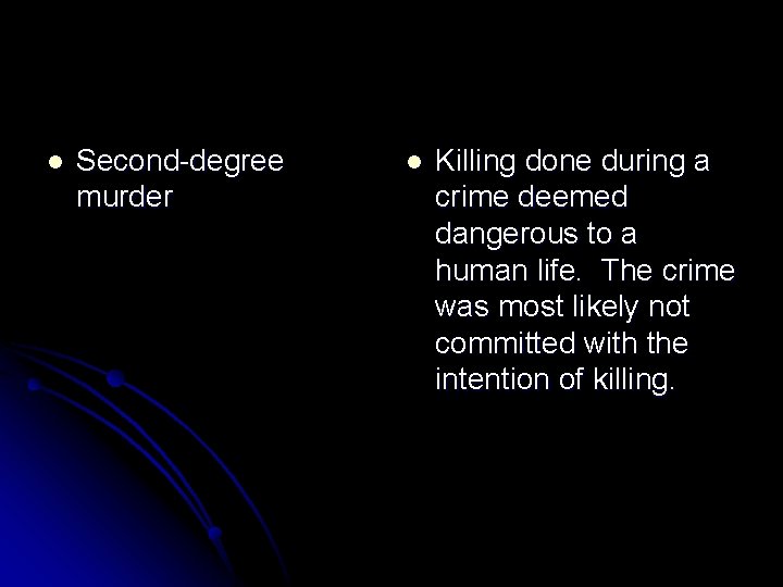 l Second-degree murder l Killing done during a crime deemed dangerous to a human