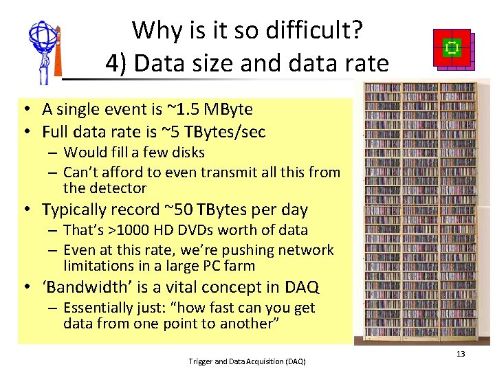 Why is it so difficult? 4) Data size and data rate • A single