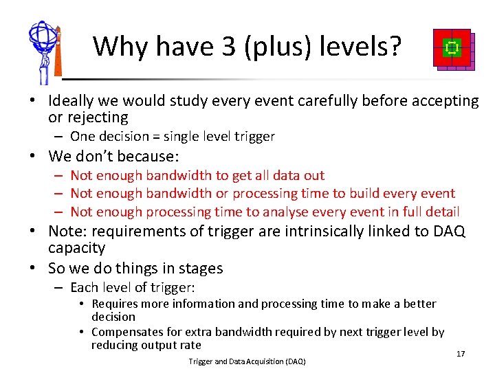 Why have 3 (plus) levels? • Ideally we would study every event carefully before
