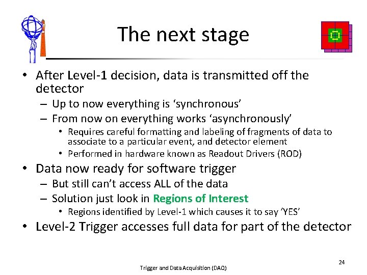 The next stage • After Level-1 decision, data is transmitted off the detector –