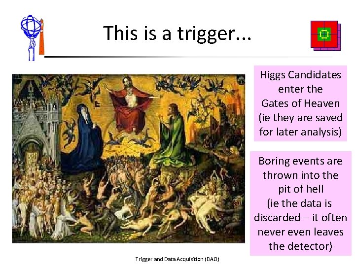 This is a trigger. . . Higgs Candidates enter the Gates of Heaven (ie