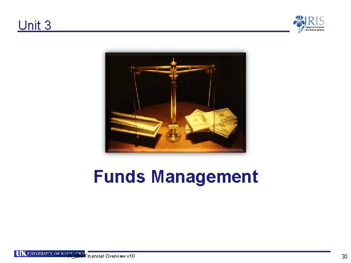 Unit 3 Funds Management FI_200 Financial Overview v 10 30 