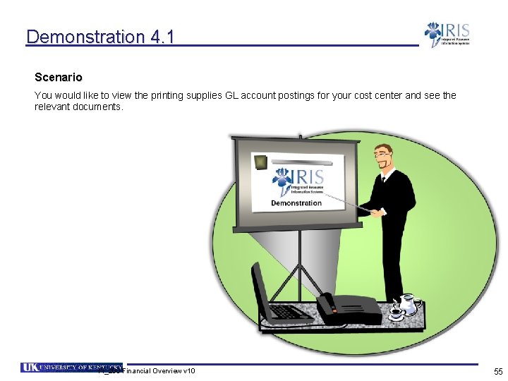 Demonstration 4. 1 Scenario You would like to view the printing supplies GL account